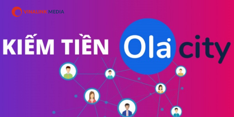 Bạn có thể kiếm tiền online qua Ola City